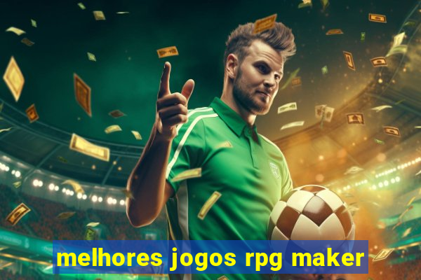 melhores jogos rpg maker